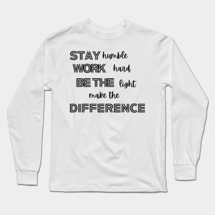 stay humble, work hard, be the light, make the difference, scentsy consultant motivation sticker and t shirt, Long Sleeve T-Shirt